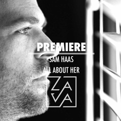 PREMIERE: Sam Haas - All About Her