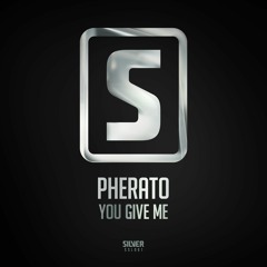 Pherato - You Give Me
