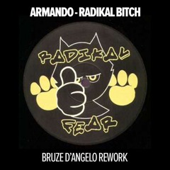 ARMANDO - RADIKAL B#TCH (BRUZE D'ANGELO REWORK) **FREE DOWNLOAD**
