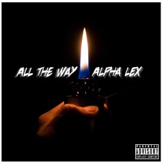 Lex - All The Way Up