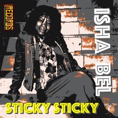 Isha Bel - Sticky - Gunshot Riddim - Unrulee Records Ltd.