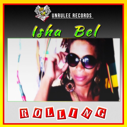 Isha Bel - Rolling - Unrulee Records Ltd.