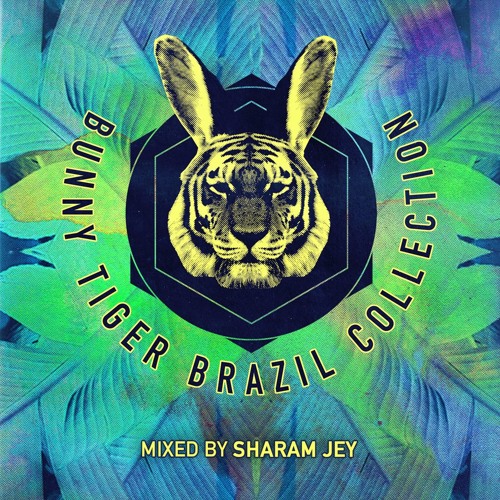Bunny Tiger Brasil Collection - (Mixed By Sharam Jey)// [FREE DOWNLOAD]