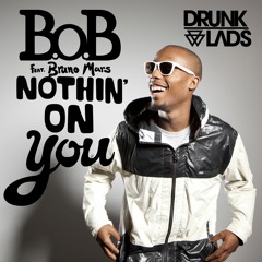 B.O.B. ft. Bruno Mars - Nothing On You (Drunklads Bootleg) [Click 'Buy' to FREE DL]
