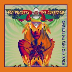 Fat Pockets V The Arkestar: Itsick (His Lies)The Extender.........