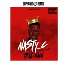 Nasty C - Hell Naw(Euphonik Remix)