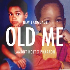 Old Me Lamont Holt & Pharaoh