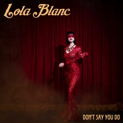 Lola Blanc - Don't Say You Do (prod. Mako)