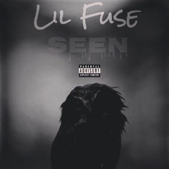 Lil Fuse - Seen