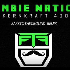 Zombie Nation - EARSTOTHEGROUND ALL OUT FUCKING STOMPING REMIX