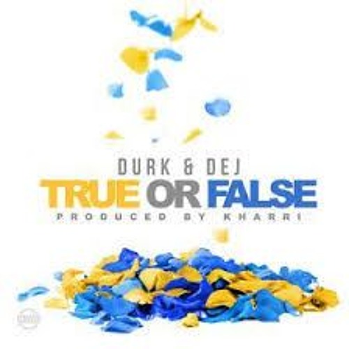 Lil Durk & Dej Loaf - True Or False