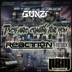 Gonzi - They Are Coming For You (Reaction Remix)