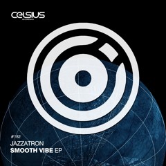 CLS182 / Jazzatron - Smooth Vibe EP - Out Now