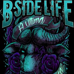 B- Side Life - Em meio ao caos