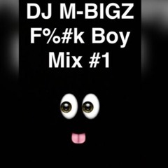 DJ M - BIGZ -  F%K BOY MIX 2016
