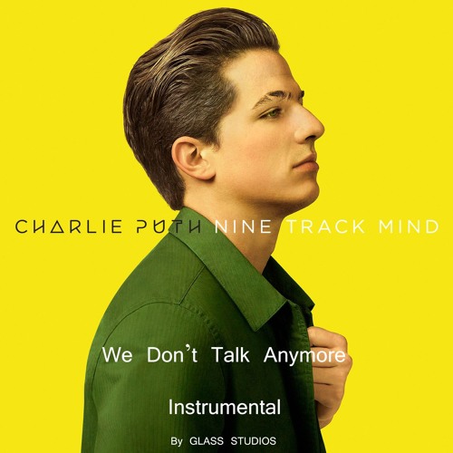 Stream Charlie Puth - We Don't Talk Anymore (Instrumental) by GLASS STUDIOS  | Listen online for free on SoundCloud