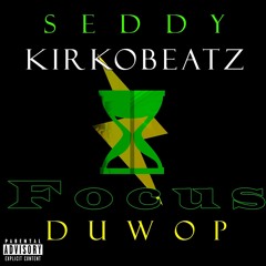 Seddy Hendrinx x Duwop x Focus (Prod. by KirkoBeatz)
