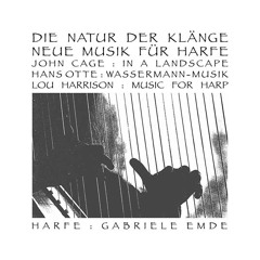 Gabriele Emde-Hauffe: John Cage - In A Landscape For Harp (1948)