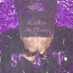 Killin Me (Remix)