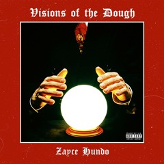 Visions Of The Dough Feat 6Villa Prod Zayce Hundo