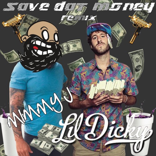 $ave Dat Money - Lil Dicky feat. Fetty Wap and Rich Homie Quan(Mimmy J Remix)