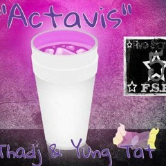 Actavis Thadj Ft Yung Tat