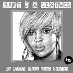 Mary J Blige - Be Happy (Nextwon Feel Good Rmx) LOEG #5