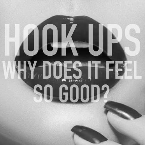 Stream Why Does It Feel So Good by Hook Ups Listen online for free on