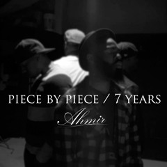 Piece By Piece / 7 Years Mash-Up by AHMIR