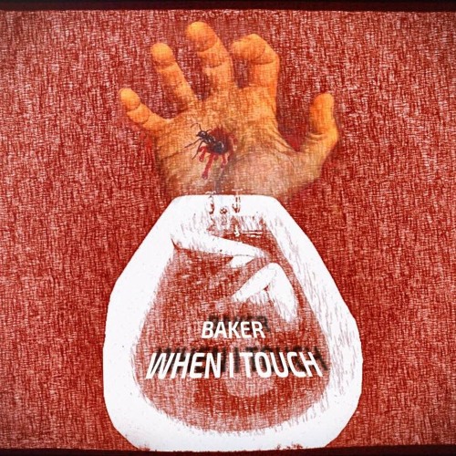 BAKER - WHEN I TOUCH
