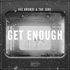 Vee Brondi & The Juns - Get Enough (OUT NOW)