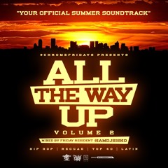 All The Way Up VOL 2
