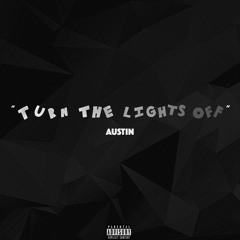Austin Turn the lights off