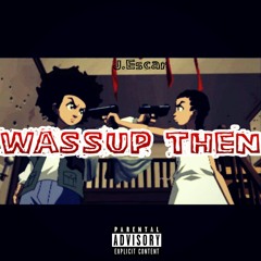 J.Escar - "WASSUP THEN" ft. MDG & Neko