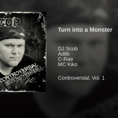 DJ SCOB - Turn into a Monster (Featuring. Adlib, C.RAE & MC KIKO)