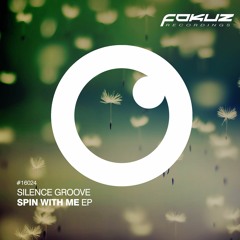 FOKUZ16024 / Silence Groove - Spin With me EP (OUT NOW)