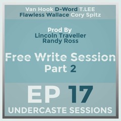 UCS Ep.17 - Free Write 2of2 ft. Van Hook, D-Word, T.LEE, Flawless Wallace, Cory Spitz