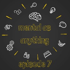 Mental As Anything PODCAST 07