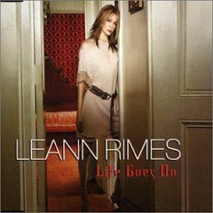Life Goes On (LeAnn Rimes Cover)