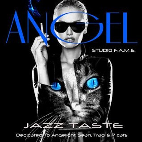 ANGEL / Dedicated To Angelight,Sean,Traci & 7cats ! JAZZ Flavor !