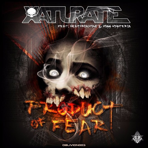 OBLIVION UNDERGROUND RECORDINGS 003 - XATURATE FT DEATHMACHINE & MISS HYSTERIA - PRODUCT OF FEAR EP