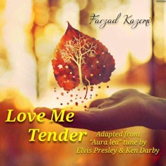 Love Me Tender - Farzad Kazemi