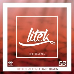 LiTek - Drop That Feat Grace Davies (Remix Pack)