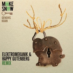Miike Snow - Genghis Khan (Elektromekanik & Happy Gutenberg Remix)