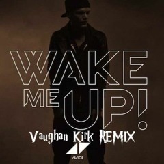 Avicii - Wake Me Up (Vaughan Kirk REMIX)