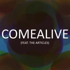 Come Alive (Feat. The Articles)