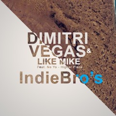 Dimitri Vegas & Like Mike Feat. Ne - Yo - Higher Place (IndieBro's Remix)