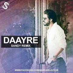 Daayre (Dilwale) -Sandy Remix