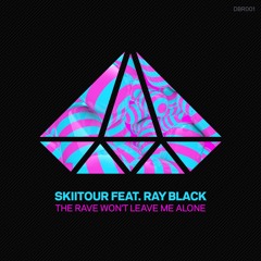 SkiiTour feat. Ray Black - The Rave Won't Leave Me Alone