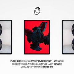 Pluie/Noir Podcast 066 -  'Evolution Revolution' by Berllioz